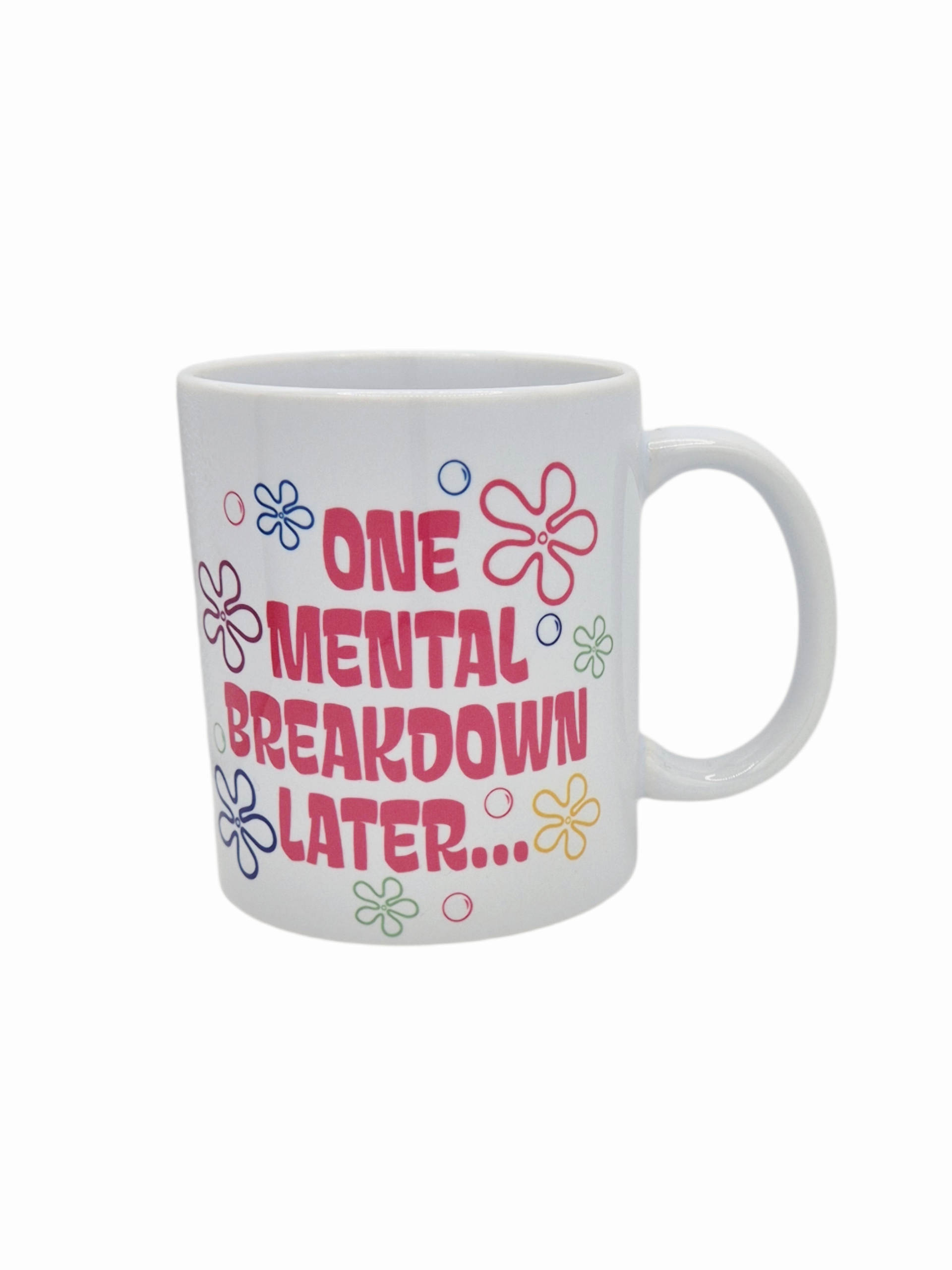 One Mental Breakdown Later Mug